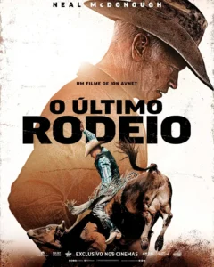 Pôster oficial do filme O Último Rodeio com Neal McDonough, mostrando cowboy com chapéu e cena de montaria em touro