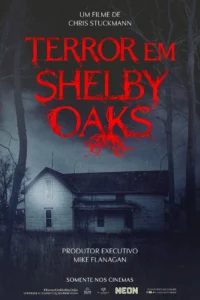 Pôster do filme Terror em Shelby Oaks (2025), Pôster do filme Terror em Shelby Oaks (2025), novo terror dirigido por Chris Stuckmann e produzido por Mike Flanagan. Estreia em 30 de outubro nos cinemas do Brasil.