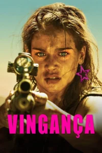 Pôster do filme Vingança (2017), estrelado por Matilda Lutz e dirigido por Coralie Fargeat.