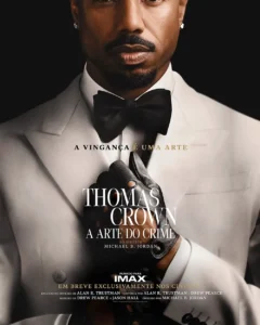 Pôster oficial de Thomas Crown - A Arte do Crime (2027) com Michael B. Jordan no papel principal, usando um elegante terno branco e luvas de couro. O cartaz destaca o slogan "A vingança é uma arte" e informa que o filme foi produzido para IMAX.