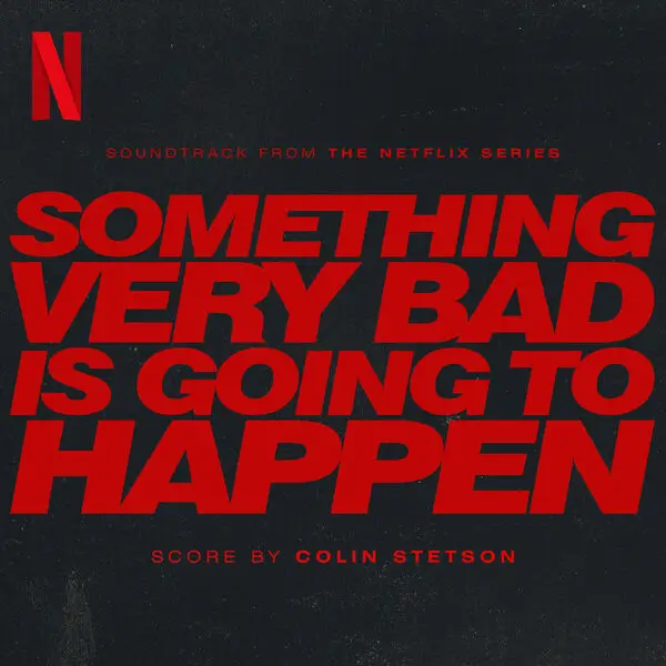 Capa da trilha sonora de Algo Horrível Vai Acontecer (2026), composta por Colin Stetson para a minissérie da Netflix