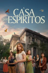 Pôster de A Casa dos Espíritos (2026) com elenco feminino em frente a mansão antiga e céu ao entardecer com pássaros