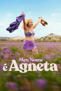 Pôster do filme Meu Nome é Agneta (2026) Pôster do filme Meu Nome é Agneta (2026) com Eva Melander em campo florido usando roupas roxas e levantando sandálias