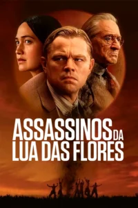 Pôster oficial de Assassinos da Lua das Flores com Leonardo DiCaprio, Lily Gladstone e Robert De Niro em destaque.
