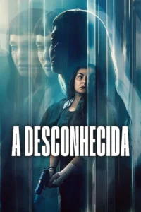 Pôster oficial de A Desconhecida (La desconocida), filme de suspense espanhol da Netflix estrelado por Candela Peña, Ana Rujas e Pol López.