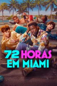 Pôster oficial de 72 Horas em Miami (2026), com Kevin Hart e o elenco principal durante uma despedida de solteiro caótica ambientada em Miami.
