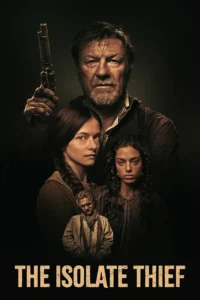 Pôster oficial de The Isolate Thief (2026) com Sean Bean, Mackenzie Foy, Odeya Rush e Philip McDermott Young no faroeste de suspense dirigido por John Suits