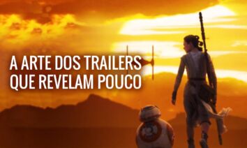 A arte dos trailers que revelam pouco