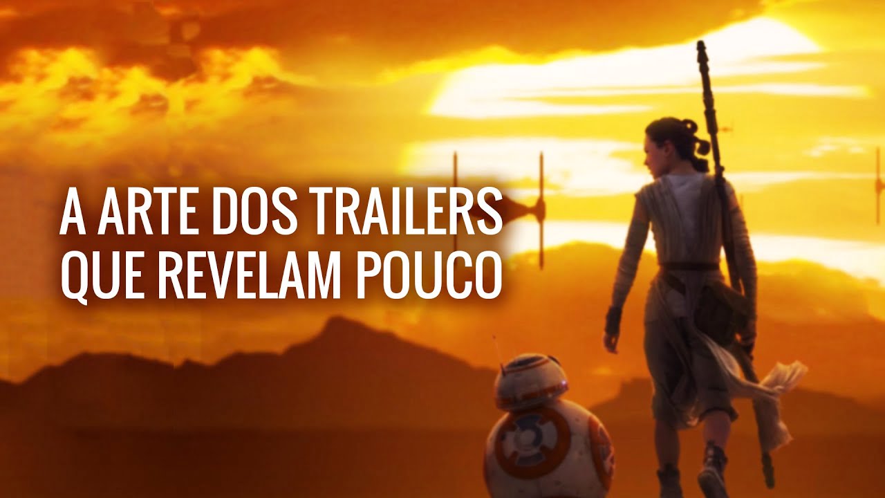 A arte dos trailers que revelam pouco