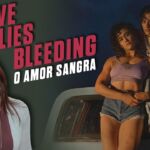 love lies bleeding um noir sexy suado e violento –