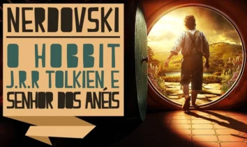 Nerdovski – O Hobbit e o mundo fantástico de J.R.R. Tolkien