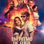 Cartaz de “Em Ritmo de Fuga” com Ansel Elgort e Lily James em primeiro plano, rodeados por explosões e outros personagens centrais do filme.