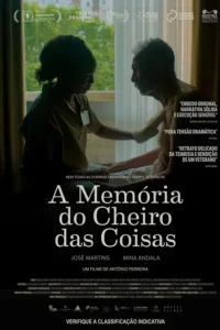Pôster do filme A Memória do Cheiro das Coisas (2025) Pôster do filme A Memória do Cheiro das Coisas (2025), dirigido por António Ferreira e estrelado por José Martins e Mina Andala