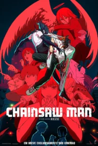 Pôster oficial de Chainsaw Man – O Filme: Arco da Reze, destacando Denji em forma de Chainsaw Man e Reze ao fundo, com outros personagens em tons de vermelho.