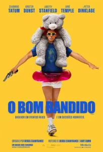 Pôster oficial de O Bom Bandido (2025), comédia estrelada por Channing Tatum, Juno Temple e Kirsten Dunst, destaque entre as estreias de 16 de outubro de 2025 nos cinemas.