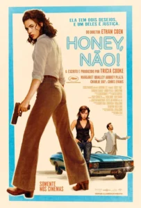 Poster brasileiro de Honey, Não! Poster brasileiro de Honey, Não!, estrelado por Margaret Qualley, Aubrey Plaza e Chris Evans, entre as estreias de 06 de novembro de 2025