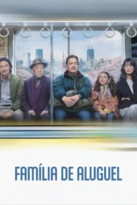 Pôster oficial de Família de Aluguel (2025), filme estrelado por Brendan Fraser que acompanha uma improvável conexão familiar no Japão.