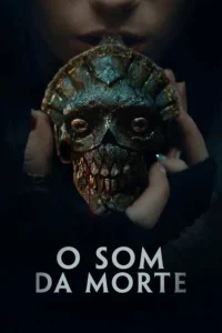Pôster do filme O Som da Morte (2026), lançamento de 05 de fevereiro de 2026, mostrando uma pessoa segurando uma máscara macabra.