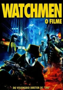 Pôster de Watchmen: O Filme (2009) com Rorschach, Doutor Manhattan, Espectral II, Coruja II e Comediante em cenário urbano noturno