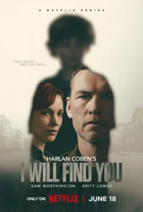 Official poster for I Will Find You, Netflix thriller miniseries starring Sam Worthington and Britt Lower, premiering on June 18, 2026.