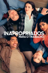 inapropriados para o trabalho poster Pôster oficial da série Inapropriados Para O Trabalho (2026) com Ella Hunt, Avantika e elenco principal