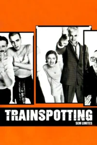 Poster oficial de Trainspotting Sem Limites com elenco de Trainspotting: Sem Limites em montagem icônica