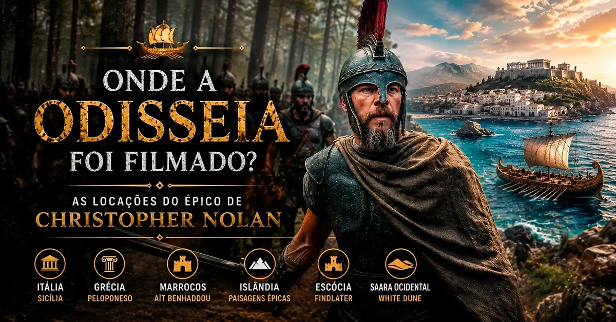Arte destacando as locações de A Odisseia, mostrando Odisseu e os principais países onde Christopher Nolan filmou o épico de 2026, incluindo Itália, Grécia, Marrocos, Islândia, Escócia e Saara Ocidental.