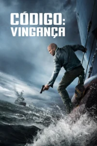 Pôster de Código: Vingança (2026) mostra Jason Statham armado escalando a lateral de um navio em meio ao mar agitado