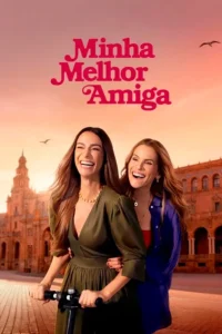 Pôster do filme Minha Melhor Amiga com Ingrid Guimarães e Mônica Martelli em Sevilha