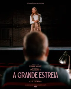 Pôster de A Grande Estreia (2026) com Julianne Moore no palco e Paul Giamatti na plateia